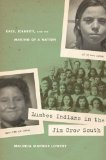 Lumbee Indians in the Jim Crow South Race, Identity, and the Making of a Nation