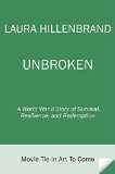 Unbroken (Movie Tie-In Edition) A World War II Story of Survival, Resilience, and Redemption  9780812987119 Front Cover