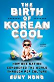 Birth of Korean Cool How One Nation Is Conquering the World Through Pop Culture cover art