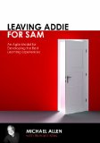 Leaving Addie for SAM An Agile Model for Developing the Best Learning Experiences cover art