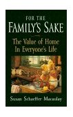 For the Family's Sake The Value of Home in Everyone's Life 1999 9781581341119 Front Cover