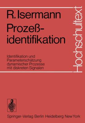 Prozeï¿½identifikation Identifikation und Parameterschï¿½tzung Dynamischer Prozesse Mit Diskreten Signalen 1974 9783540069119 Front Cover