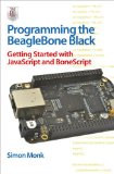 Programming the BeagleBone Black Getting Started with JavaScript and BoneScript cover art