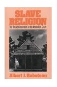 Slave Religion The &quot;Invisible Institution&quot; in the Antebellum South