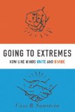 Going to Extremes How Like Minds Unite and Divide cover art