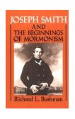 Joseph Smith and the Beginnings of Mormonism  9780252060120 Front Cover