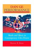 Dan Ge Performance Masks and Music in Contemporary CÃ´te D'Ivoire 2003 9780253216120 Front Cover