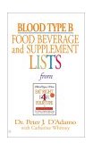 Blood Type B Food, Beverage and Supplement Lists 2001 9780425183120 Front Cover