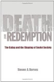 Death and Redemption The Gulag and the Shaping of Soviet Society cover art