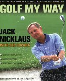Golf My Way The Instructional Classic 2005 9780743267120 Front Cover
