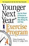 Younger Next Year: the Exercise Program Use the Power of Exercise to Reverse Aging and Stay Strong, Fit, and Sexy  9780761186120 Front Cover