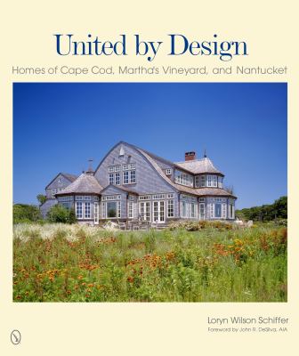United by Design Homes of Cape Cod, Martha's Vineyard, and Nantucket  9780764341120 Front Cover