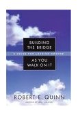 Building the Bridge As You Walk on It A Guide for Leading Change cover art