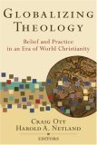 Globalizing Theology Belief and Practice in an Era of World Christianity