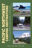 Pacific Northwest Camping Destinations RV and Car Camping Destinations in Oregon, Washington, and British Columbia 3rd 9780982310120 Front Cover