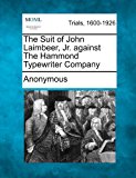 Suit of John Laimbeer, Jr. Against the Hammond Typewriter Company 2012 9781275561120 Front Cover