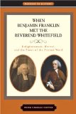 When Benjamin Franklin Met the Reverend Whitefield Enlightenment, Revival, and the Power of the Printed Word  9781421403120 Front Cover