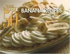Best 50 Banana Recipes 2005 9781558673120 Front Cover