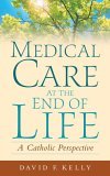 Medical Care at the End of Life A Catholic Perspective cover art