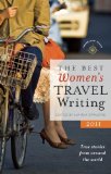 Best Women's Travel Writing 2011 True Stories from Around the World cover art