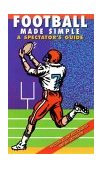 Football Made Simple A Spectator's Guide 4th 2010 9781884309120 Front Cover