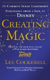 Creating Magic 10 Common Sense Leadership Strategies from a Life at Disney  9780091929121 Front Cover