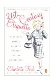 21st-Century Etiquette Charlotte Ford's Guide to Manners for the Modern Age 2003 9780142003121 Front Cover