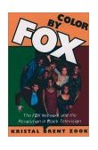 Color by Fox The Fox Network and the Revolution in Black Television  9780195106121 Front Cover