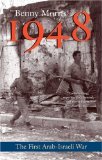 1948 A History of the First Arab-Israeli War