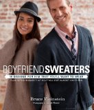 Boyfriend Sweaters 19 Designs for Him That You'll Want to Wear 2012 9780307587121 Front Cover