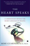 Heart Speaks A Cardiologist Reveals the Secret Language of Healing 2007 9780743273121 Front Cover