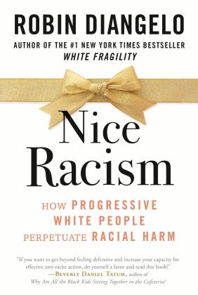 Nice Racism How Progressive White People Perpetuate Racial Harm 2021 9780807074121 Front Cover