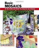 Basic Mosaics All the Skills and Tools You Need to Get Started 2010 9780811736121 Front Cover