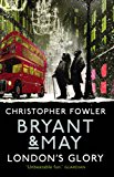 Bryant and May - London's Glory (Bryant and May Book 13, Short Stories)  9780857503121 Front Cover