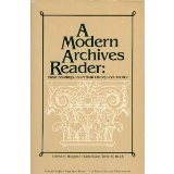 Modern Archives Reader : Basic Readings on Archival Theory and Practice 1st 9780911333121 Front Cover