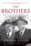 Brothers: John Foster Dulles, Allen Dulles, and Their Secret World War  9781250053121 Front Cover
