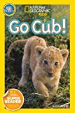 National Geographic Readers: Go Cub! 2014 9781426315121 Front Cover