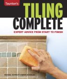 Tiling Complete Expert Advice from Start to Finish 2008 9781561588121 Front Cover