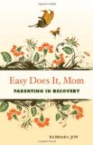 Easy Does It, Mom Parenting in Recovery 2009 9781573244121 Front Cover