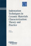 Indentation Techniques in Ceramic Materials Characterization Theory and Practice 2004 9781574982121 Front Cover