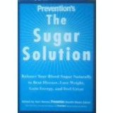 Prevention's the Sugar Solution Balance Your Blood Sugar Naturally to Beat Disease, Lose Weight, Gain Energy, and Feel Great  9781579549121 Front Cover