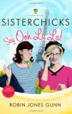 Sisterchicks Say Ooh la La! 2005 9781590524121 Front Cover