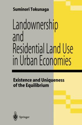 Landownership and Residential Land Use in Urban Economies Existence and Uniqueness of the Equilibrium 2012 9784431684121 Front Cover