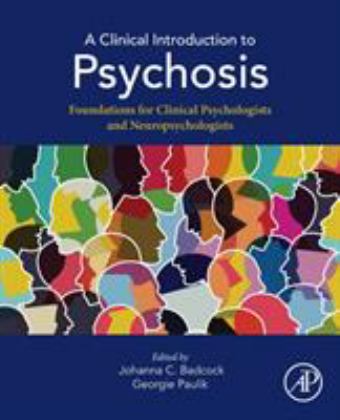 Clinical Introduction to Psychosis Foundations for Clinical Psychologists and Neuropsychologists  9780128150122 Front Cover