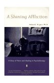 Shining Affliction A Story of Harm and Healing in Psychotherapy cover art