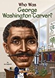 Who Was George Washington Carver?:  9780448483122 Front Cover