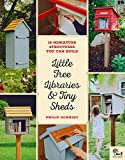 Little Free Libraries and Tiny Sheds 12 Miniature Structures You Can Build  9780760358122 Front Cover