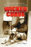 Wicked Curve The Life and Troubled Times of Grover Cleveland Alexander  9780786424122 Front Cover