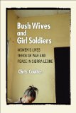 Bush Wives and Girl Soldiers Women's Lives Through War and Peace in Sierra Leone cover art