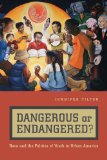 Dangerous or Endangered? Race and the Politics of Youth in Urban America cover art